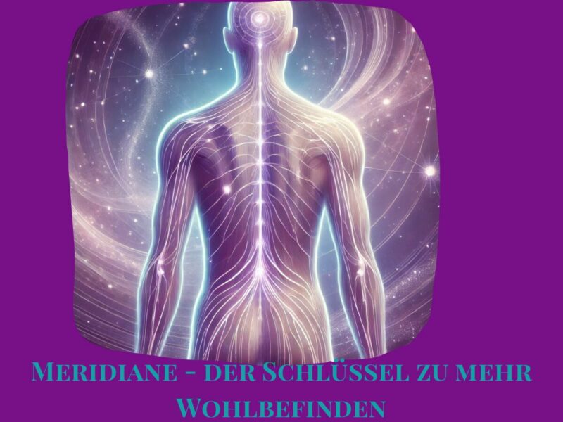 Meridiane – der Schlüssel zu mehr Wohlbefinden